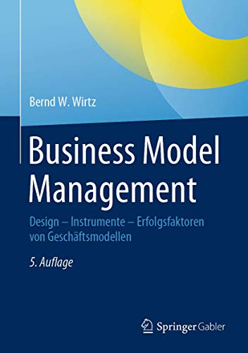 Business Model Management: Design - Instrumente - Erfolgsfaktoren von Geschäftsmodellen von Springer